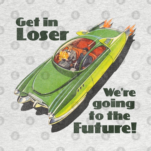 Get in Loser, We're Going to the Future by darklordpug